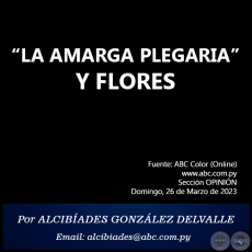 LA AMARGA PLEGARIA Y FLORES - Por ALCIBADES GONZLEZ DELVALLE - Domingo, 26 de Marzo de 2023